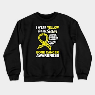 I Wear Yellow for My Sister Bone Cancer Awareness Crewneck Sweatshirt